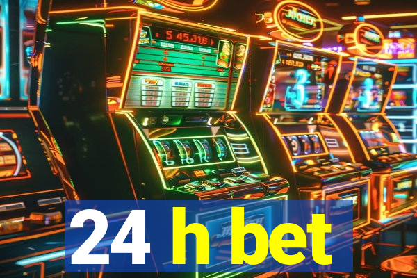 24 h bet